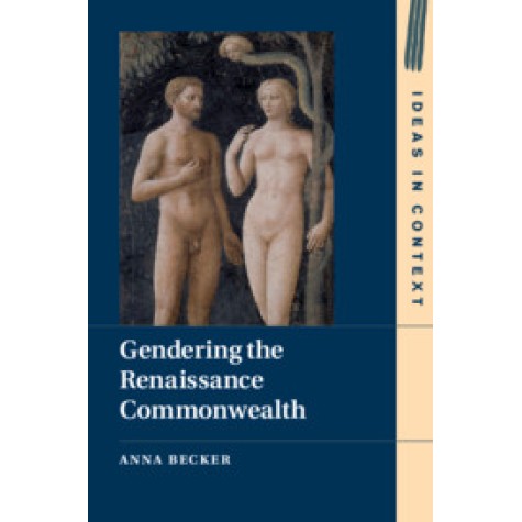 Gendering the Renaissance Commonwealth,Anna Becker,Cambridge University Press,9781108487054, Gendering the Renaissance Commonwealth,Anna Becker,Cambridge University Press,9781108487054,