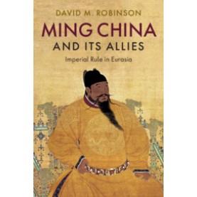 Ming China and its Allies,David M. Robinson,Cambridge University Press,9781108489225, Ming China and its Allies,David M. Robinson,Cambridge University Press,9781108489225,