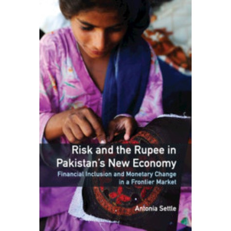 Risk and the Rupee in Pakistan's New Economy,Antonia Settle,Cambridge University Press India Pvt Ltd  (CUPIPL),9781108489935,