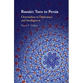 Russia's Turn to Persia,Volkov,Cambridge University Press,9781108490788,