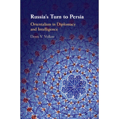 Russia's Turn to Persia,Volkov,Cambridge University Press,9781108490788,