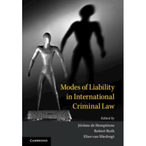 Modes of Liability in International Criminal Law,General editor Jérôme de Hemptinne , Robert Roth , Elies van Sliedregt , Edited by Marjolein Cupid,Cambridge University Press,9781108492171, Modes of Liability in International Criminal Law,General editor Jérôme de Hemptinne , Robert Roth , Elies van Sliedregt , Edited by Marjolein Cupid,Cambridge University Press,9781108492171,
