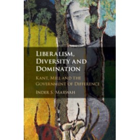 Liberalism, Diversity and Domination,Marwah,Cambridge University Press,9781108493789, Liberalism, Diversity and Domination,Marwah,Cambridge University Press,9781108493789,