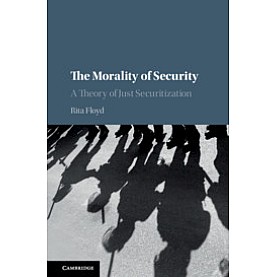 The Morality of Security,Rita Floyd,Cambridge University Press,9781108493895, The Morality of Security,Rita Floyd,Cambridge University Press,9781108493895,
