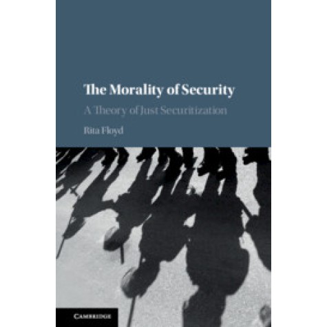 The Morality of Security,Rita Floyd,Cambridge University Press,9781108493895, The Morality of Security,Rita Floyd,Cambridge University Press,9781108493895,