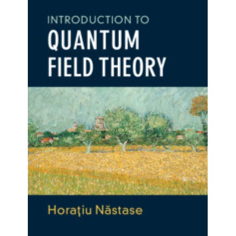 Introduction to Quantum Field Theory,Horatiu Nastase,Cambridge University Press,9781108493994,
