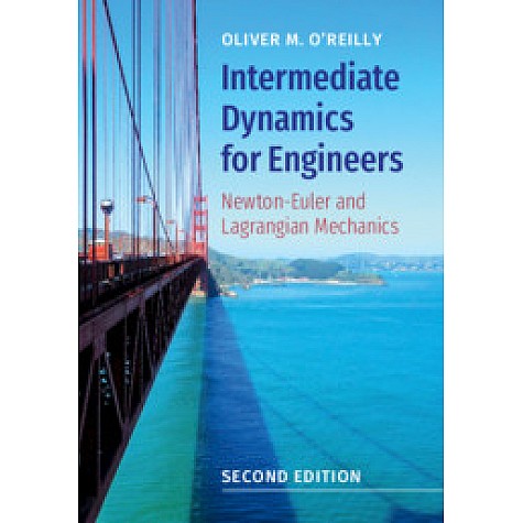 Intermediate Dynamics for Engineers,Oliver M. O'Reilly,Cambridge University Press,9781108494212,