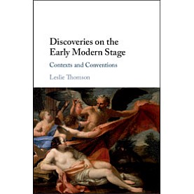 Discoveries on the Early Modern Stage,Leslie Thomson,Cambridge University Press,9781108494472,