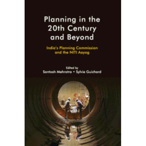 Planning in the 20th Century and Beyond,Santosh Mehrotra and Sylvie Guichard,Cambridge University Press India Pvt Ltd (CUPIPL),9781108494625, Planning in the 20th Century and Beyond,Santosh Mehrotra and Sylvie Guichard,Cambridge University Press India Pvt Ltd (CUPIPL),9781108494625,