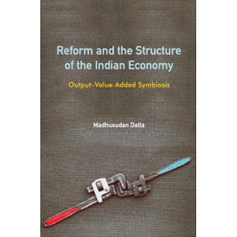 Reform and the Structure of the Indian Economy,Madhusudan Datta,Cambridge University Press India Pvt Ltd (CUPIPL),9781108496377, Reform and the Structure of the Indian Economy,Madhusudan Datta,Cambridge University Press India Pvt Ltd (CUPIPL),9781108496377,