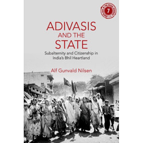Adivasis and the State,Alf Gunvald Nilsen,Cambridge University Press India Pvt Ltd  (CUPIPL),9781108496537,