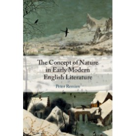 The Concept of Nature in Early Modern English Literature,Peter Remien,Cambridge University Press,9781108496810,