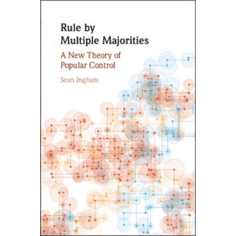 Rule by Multiple Majorities,Sean Ingham,Cambridge University Press,9781108497046,