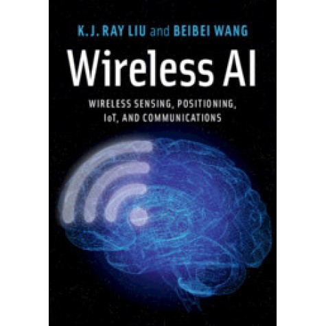 Wireless AI,K. J. Ray Liu , Beibei Wang,Cambridge University Press,9781108497862,