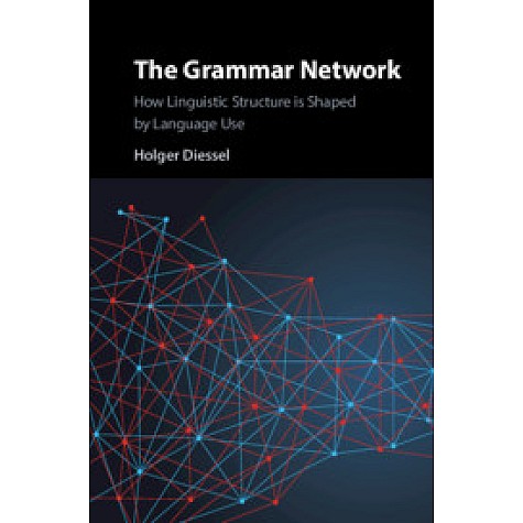 The Grammar Network,Holger Diessel,Cambridge University Press,9781108498814,