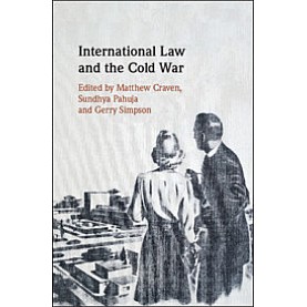 International Law and the Cold War,Edited by Matthew Craven , Sundhya Pahuja , Gerry Simpson,Cambridge University Press,9781108499187,