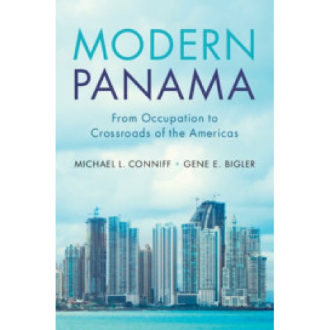 Modern Panama,Michael L. Conniff , Gene E. Bigler,Cambridge University Press,9781108701198,