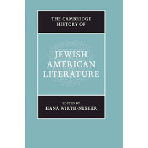 The Cambridge History of Jewish American Literature,Edited by Hana Wirth-Nesher,Cambridge University Press,9781108701334,