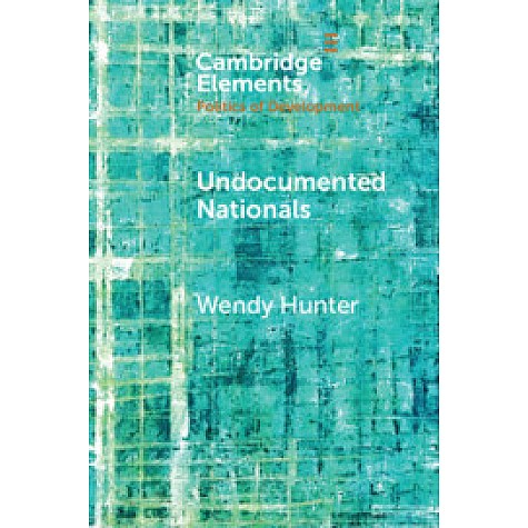 Undocumented Nationals,Wendy Hunter,Cambridge University Press,9781108701570, Undocumented Nationals,Wendy Hunter,Cambridge University Press,9781108701570,