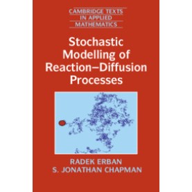 Stochastic Modelling of Reaction-Diffusion Processes,Radek Erban , S. Jonathan Chapman,Cambridge University Press,9781108703000,