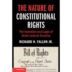 The Nature of Constitutional Rights,Richard H. Fallon Jr.,Cambridge University Press,9781108703918,