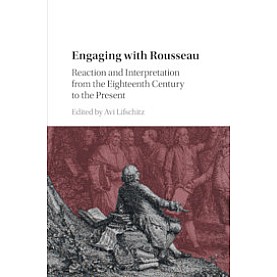 Engaging with Rousseau,Edited by Avi Lifschitz,Cambridge University Press,9781108705189,