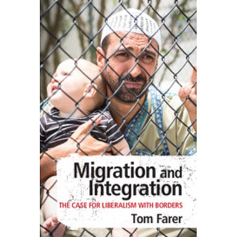 Migration and Integration,Tom Farer,Cambridge University Press,9781108707503, Migration and Integration,Tom Farer,Cambridge University Press,9781108707503,