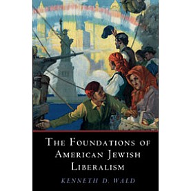 The Foundations of American Jewish Liberalism,Kenneth D. Wald,Cambridge University Press,9781108708852, The Foundations of American Jewish Liberalism,Kenneth D. Wald,Cambridge University Press,9781108708852,