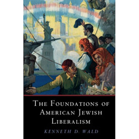 The Foundations of American Jewish Liberalism,Kenneth D. Wald,Cambridge University Press,9781108708852, The Foundations of American Jewish Liberalism,Kenneth D. Wald,Cambridge University Press,9781108708852,