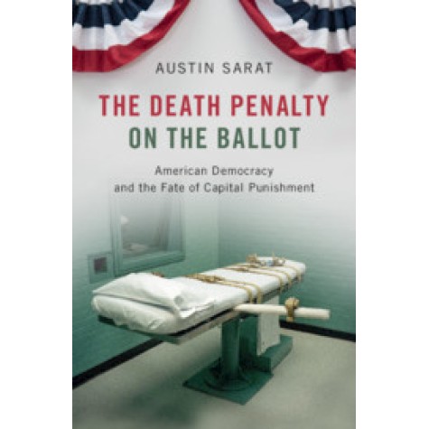 The Death Penalty on the Ballot,Austin Sarat,Cambridge University Press,9781108711579,