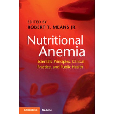 Nutritional Anemia,Edited by Robert T. Means Jr,Cambridge University Press,9781108714303, Nutritional Anemia,Edited by Robert T. Means Jr,Cambridge University Press,9781108714303,