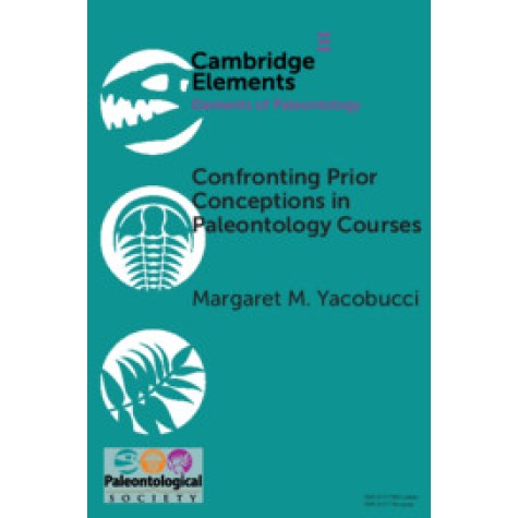 Confronting Prior Conceptions in Paleontology Courses,Margaret M. Yacobucci,Cambridge University Press,9781108717830, Confronting Prior Conceptions in Paleontology Courses,Margaret M. Yacobucci,Cambridge University Press,9781108717830,