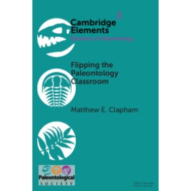 Flipping the Paleontology Classroom,Matthew E. Clapham,Cambridge University Press,9781108717847,