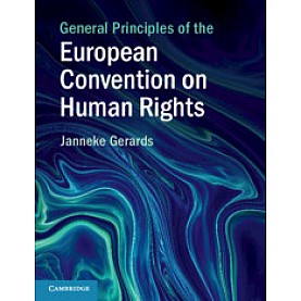 General Principles of the European Convention on Human Rights,Gerards,Cambridge University Press,9781108718288,