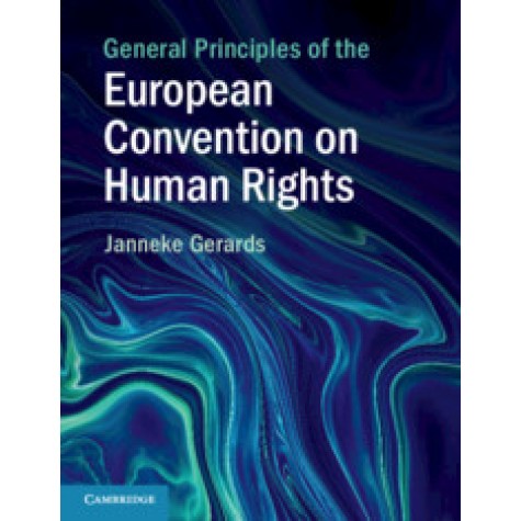 General Principles of the European Convention on Human Rights,Gerards,Cambridge University Press,9781108718288,
