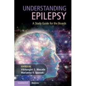 Understanding Epilepsy,Edited by Vibhangini S. Wasade , Marianna V. Spanaki,Cambridge University Press,9781108718905, Understanding Epilepsy,Edited by Vibhangini S. Wasade , Marianna V. Spanaki,Cambridge University Press,9781108718905,