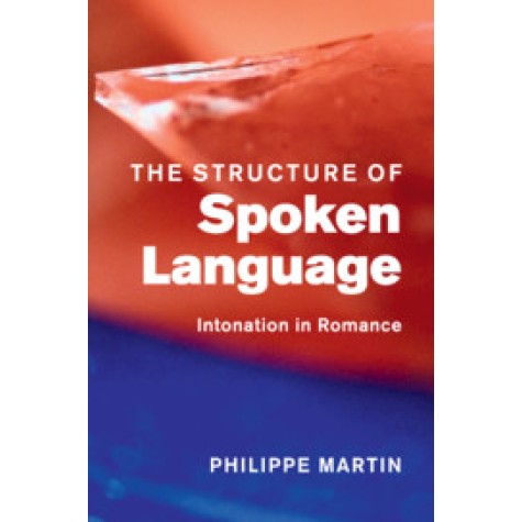 The Structure of Spoken Language,Philippe Martin,Cambridge University Press,9781108718929, The Structure of Spoken Language,Philippe Martin,Cambridge University Press,9781108718929,