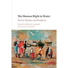 The Human Right to Water,Edited by Malcolm Langford , Anna F. S. Russell,Cambridge University Press,9781108722315,