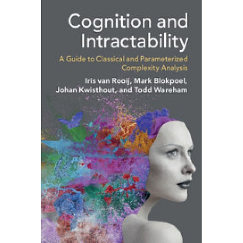 Cognition and Intractability,Iris van Rooij , Mark Blokpoel , Johan Kwisthout , Todd Wareham,Cambridge University Press,9781108728973, Cognition and Intractability,Iris van Rooij , Mark Blokpoel , Johan Kwisthout , Todd Wareham,Cambridge University Press,9781108728973,