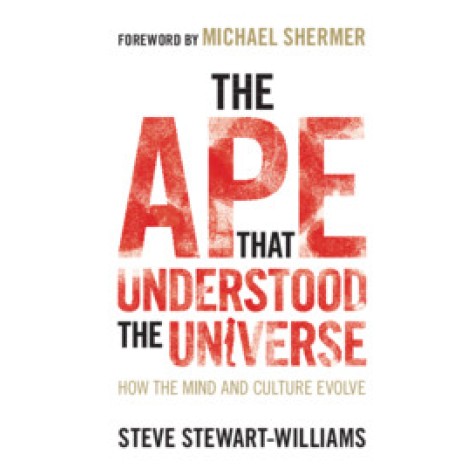 The Ape that Understood the Universe,Steve Stewart-Williams , Foreword by Michael Shermer,Cambridge University Press,9781108732758,