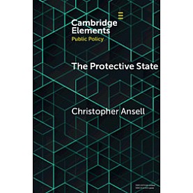 The Protective State,Christopher Ansell,Cambridge University Press,9781108739610, The Protective State,Christopher Ansell,Cambridge University Press,9781108739610,