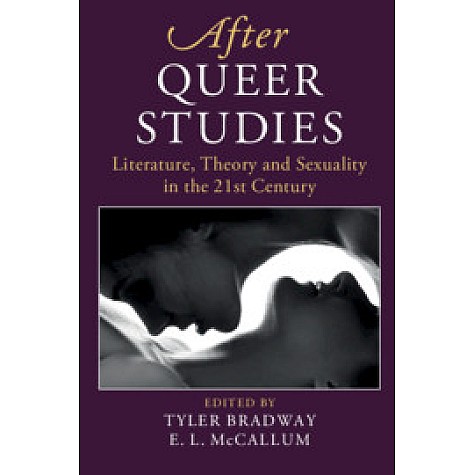 After Queer Studies,Edited by Tyler Bradway , E. L. McCallum,Cambridge University Press,9781108739733, After Queer Studies,Edited by Tyler Bradway , E. L. McCallum,Cambridge University Press,9781108739733,