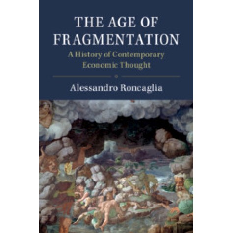 The Age of Fragmentation,Alessandro Roncaglia,Cambridge University Press,9781108745819, The Age of Fragmentation,Alessandro Roncaglia,Cambridge University Press,9781108745819,