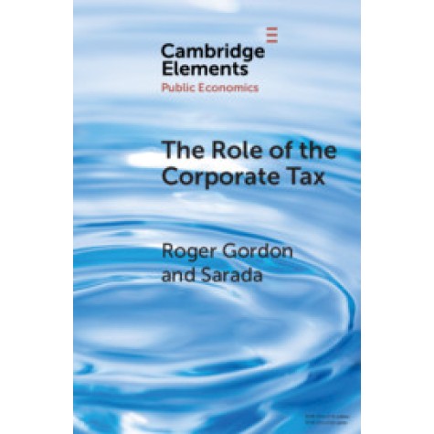 The Role of the Corporate Tax,Roger Gordon , Sarada,Cambridge University Press,9781108747998,