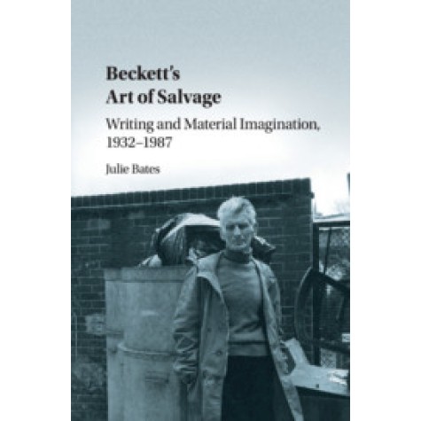 Beckett's Art of Salvage,Bates,Cambridge University Press,9781107167049, Beckett's Art of Salvage,Bates,Cambridge University Press,9781107167049,