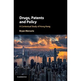 Drugs, Patents and Policy,Bryan Mercurio,Cambridge University Press,9781316512340,