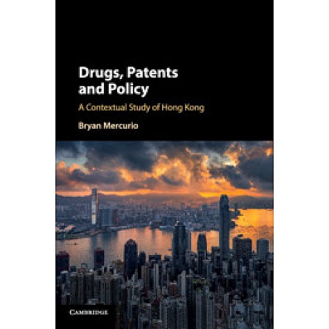 Drugs, Patents and Policy,Bryan Mercurio,Cambridge University Press,9781316512340, Drugs, Patents and Policy,Bryan Mercurio,Cambridge University Press,9781316512340,