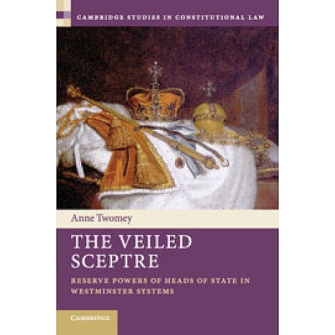 The Veiled Sceptre,Anne Twomey,Cambridge University Press,9781107056787, The Veiled Sceptre,Anne Twomey,Cambridge University Press,9781107056787,