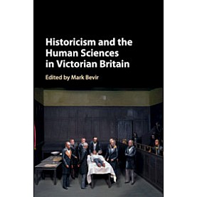 Historicism and the Human Sciences in Victorian Britain,BEVIR,Cambridge University Press,9781107166684,