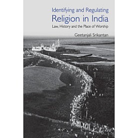 Identifying and Regulating Religion in India,Geetanjali Srikantan,Cambridge University Press India Pvt Ltd (CUPIPL),9781108840538, Identifying and Regulating Religion in India,Geetanjali Srikantan,Cambridge University Press India Pvt Ltd (CUPIPL),9781108840538,